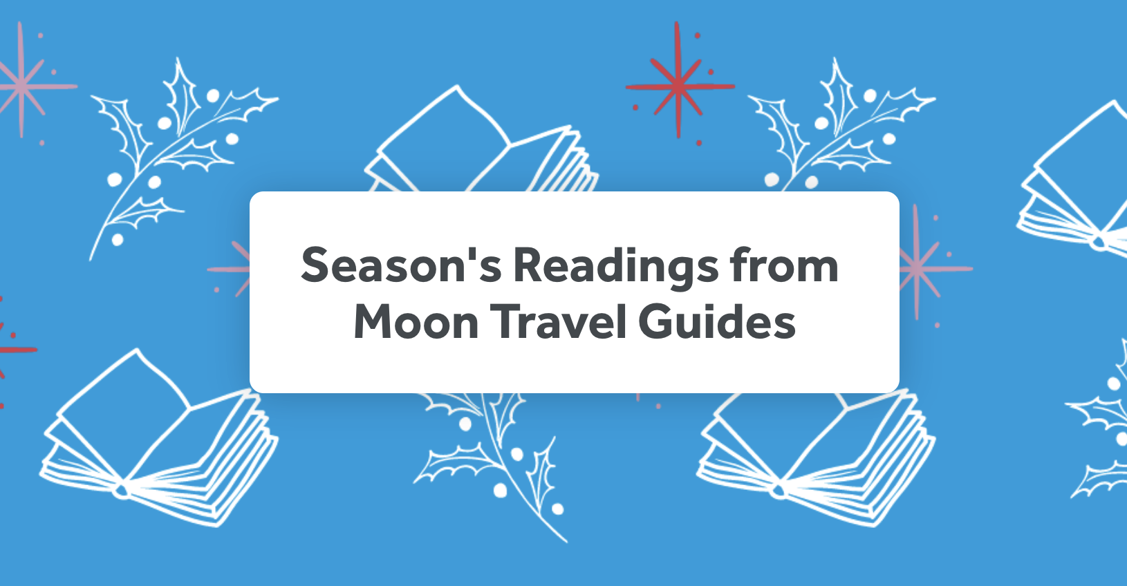 Moon Guide Moon Travel Guides: 2025 Holiday Gifts | Moon Travel Guides